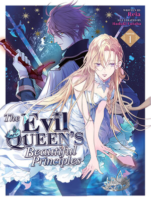 cover image of The Evil Queen's Beautiful Principles, Volume 1